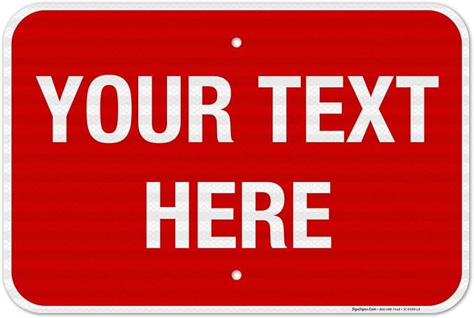 Personalized Custom Red Background Customize for Office, Business, Workplace, Home, Airbnb, Delivery Sign, 12x18 Inches, 3M EGP Reflective .063 Aluminum, Fade Resistant, Made in USA by Sigo Signs